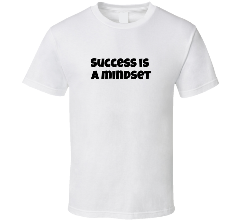 Success Is A Mind Set Cool Gift T Shirt