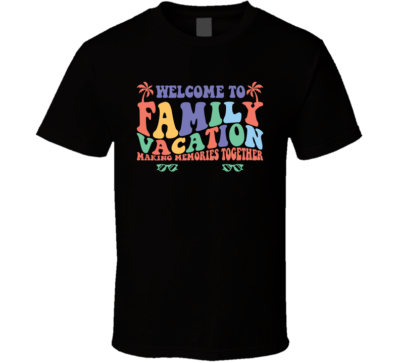 Welcome To Family Vacation Of The Year Cool Gift T Shirt
