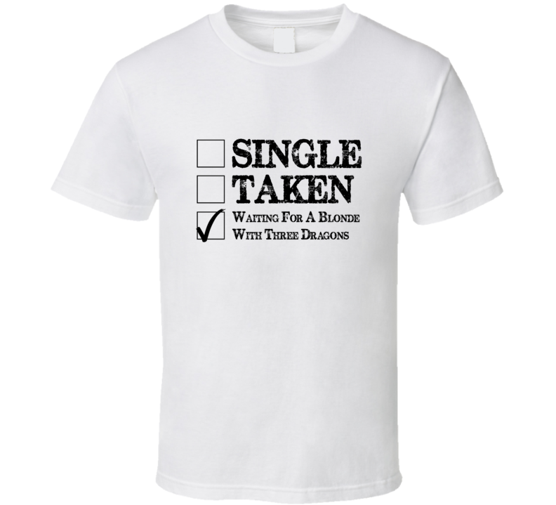 Single Taken Waiting For A Blondie Funny Gift T Shirt