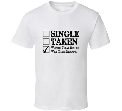 Single Taken Waiting For A Blondie Funny Gift T Shirt