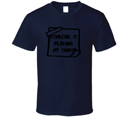 Someone Is Reading My  Funny T Shirt