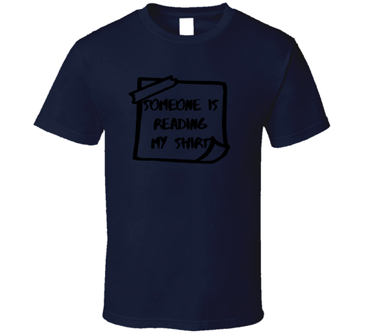 Someone Is Reading My  Funny T Shirt