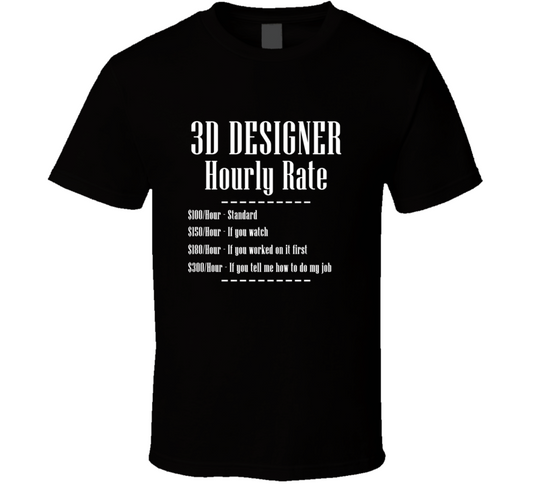 3d Designer Job Hourly Rate Funny T Shirt