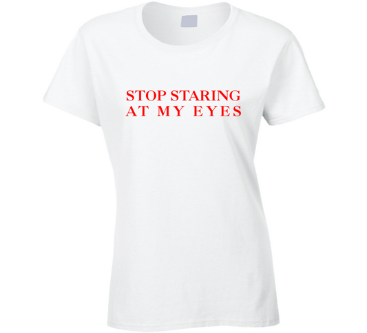 Alexandra Daddario Stop Staring At My Eyes Ladies T Shirt