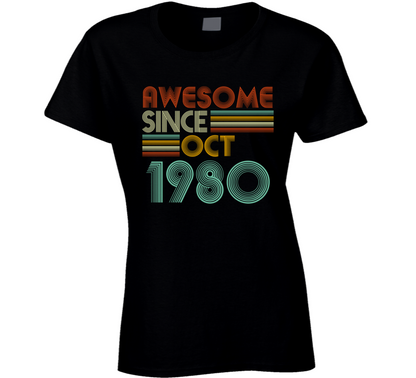Awesome Since Oct 1980 Birthday Gift Ladies T Shirt