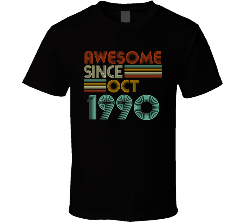 Awesome Since Oct 1990 Birthday Gift T Shirt