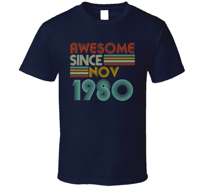 Awesome Since Nov 1980 Birthday Gift T Shirt