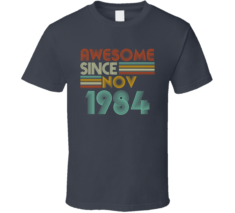 Awesome Since Nov 1984 Birthday Gift T Shirt