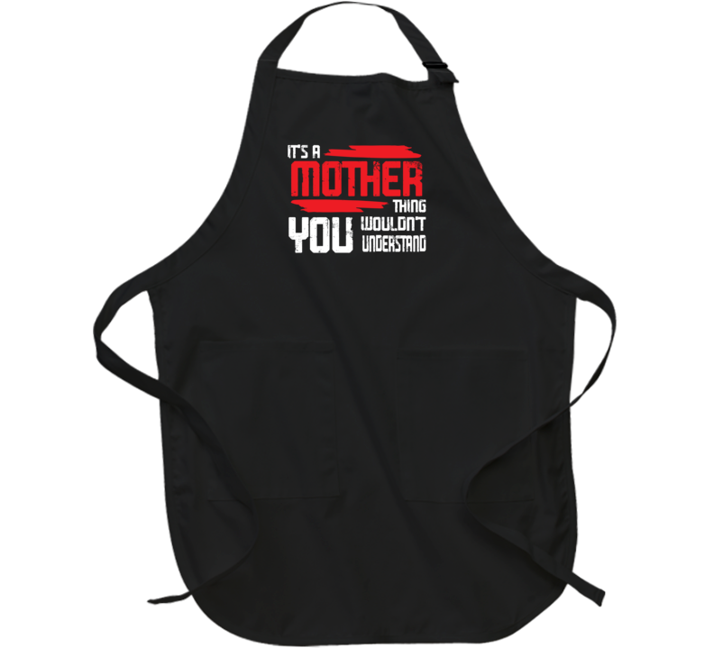 Its A Mother Thing You Wouldn't Understand Mothers Day Special Apron