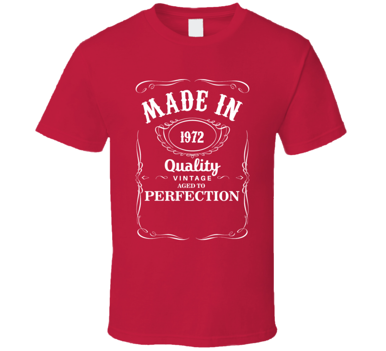 Made In 1972 Quality Vintage Aged To Perfection Birthday Gift T Shirt