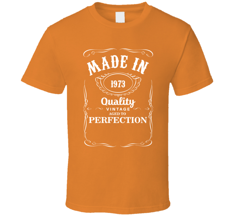 Made In 1973 Quality Vintage Aged To Perfection Birthday Gift T Shirt
