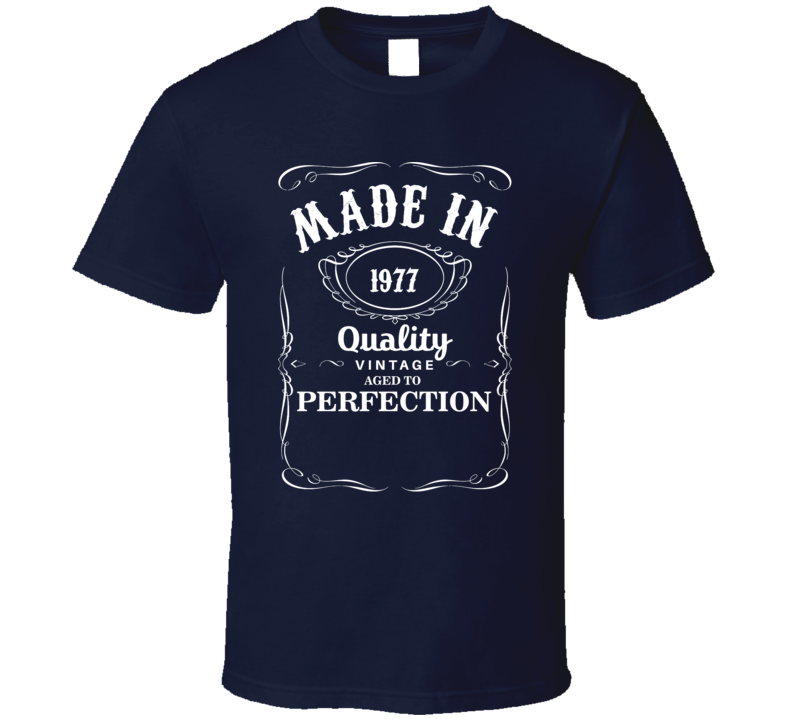 Made In 1977 Quality Vintage Aged To Perfection Birthday Gift T Shirt