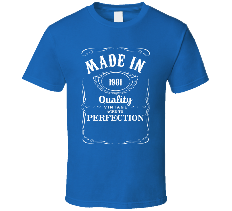 Made In 1981 Quality Vintage Aged To Perfection Birthday Gift T Shirt