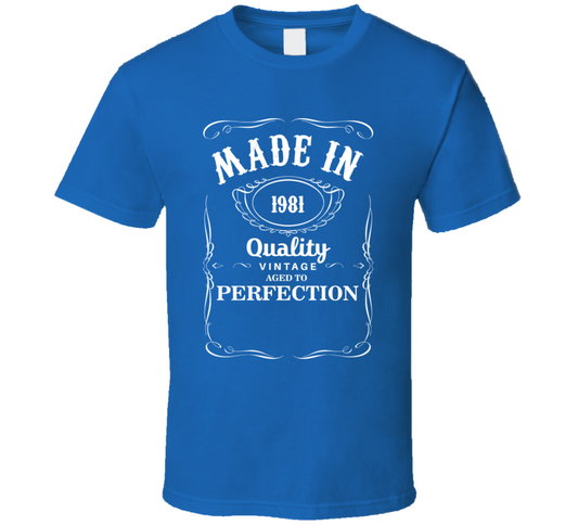 Made In 1981 Quality Vintage Aged To Perfection Birthday Gift T Shirt