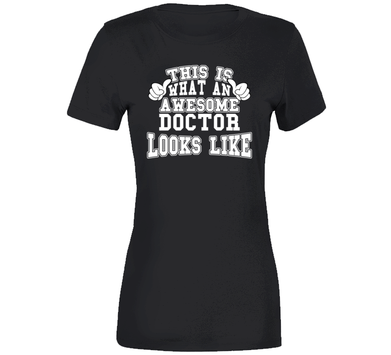 This Is What An Awesome Doctor Looks Like Perfect Job  Premium Ladies T Shirt