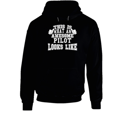 This Is What An Awesome Pilot Looks Like Perfect Job Hoodie
