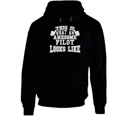This Is What An Awesome Pilot Looks Like Perfect Job Hoodie