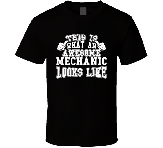 This Is What An Awesome Mechanic Looks Like Perfect Job T Shirt