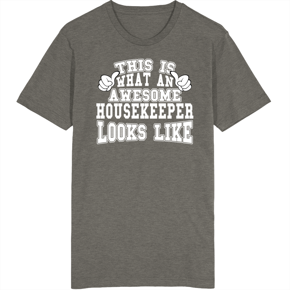 This Is What An Awesome Housekeeper Looks Like Perfect Job T Shirt