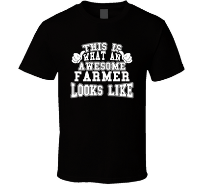 This Is What An Awesome Farmer Looks Like Perfect Job T Shirt