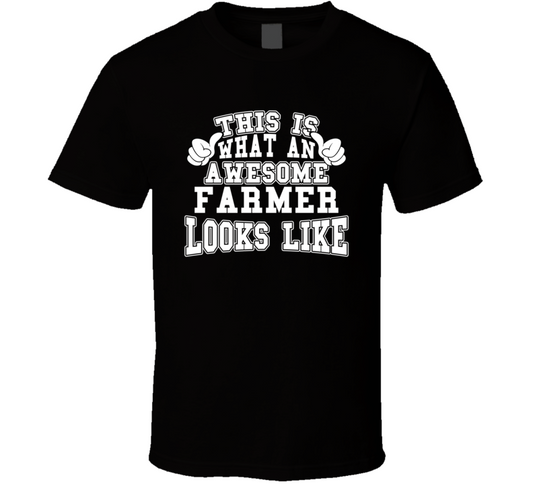 This Is What An Awesome Farmer Looks Like Perfect Job T Shirt