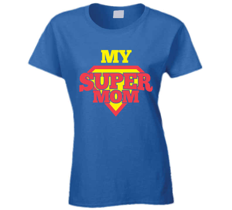 Thats My Super Mom Mothers Day Special Ladies T Shirt
