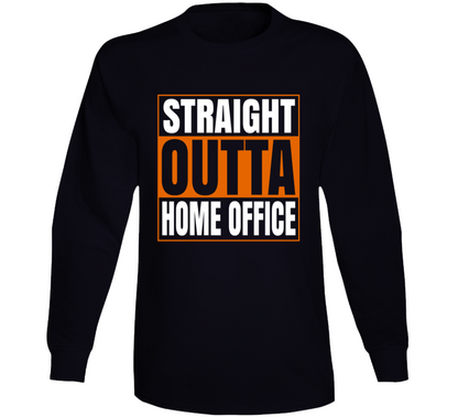 Straight Outta Home Office Funny Long Sleeve T Shirt
