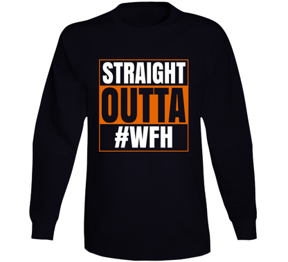 Straight Outta Wfh Funny Long Sleeve T Shirt
