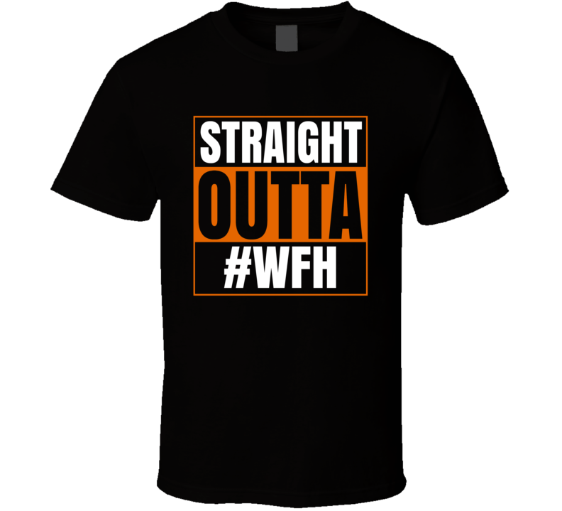 Straight Outta Wfh Funny T Shirt