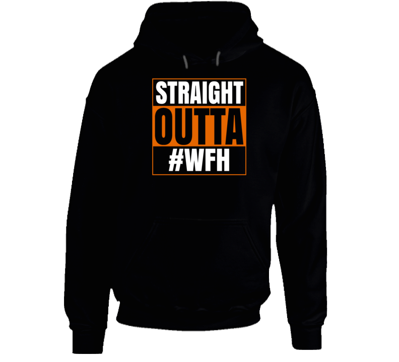 Straight Outta Wfh Funny Hoodie