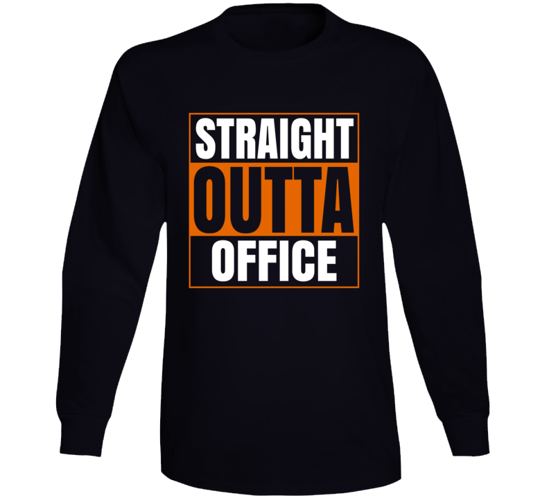 Straight Outta Office Funny Long Sleeve T Shirt