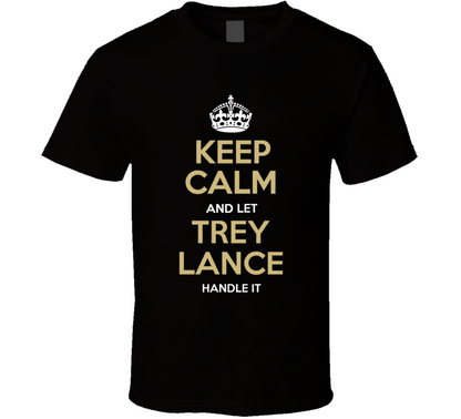 Keep Calm And Let Trey Lance Handle It San Francisco Football Fan T Shirt