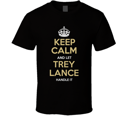 Keep Calm And Let Trey Lance Handle It San Francisco Football Fan T Shirt