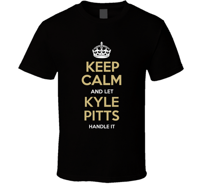 Keep Calm And Let Kyle Pitts Handle It Atlanta Football Fan T Shirt