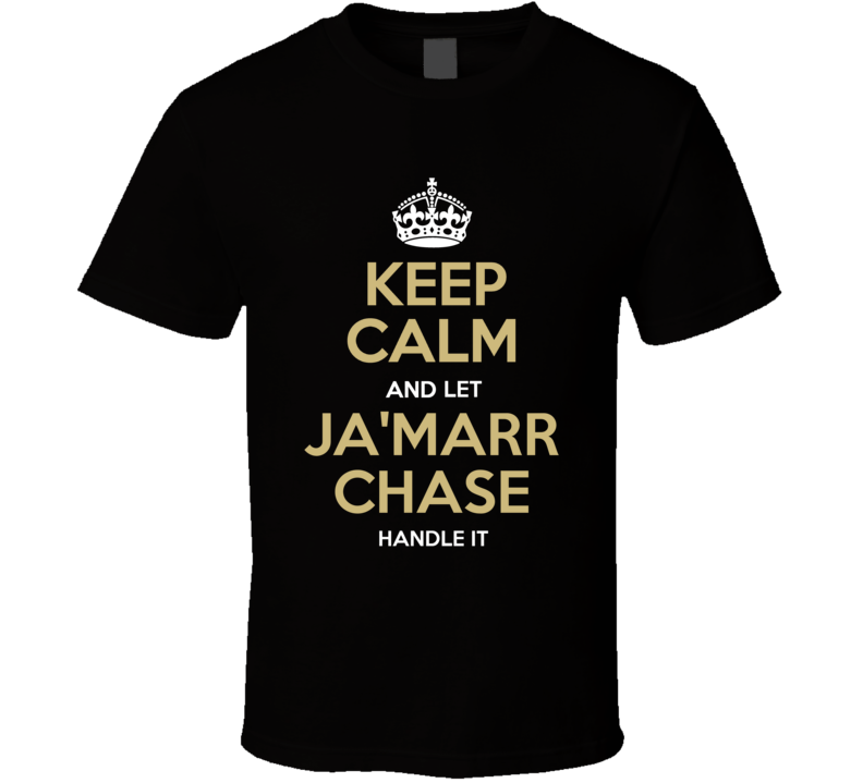 Keep Calm And Let Ja'marr Chase Handle It Cincinnati Football Fan T Shirt