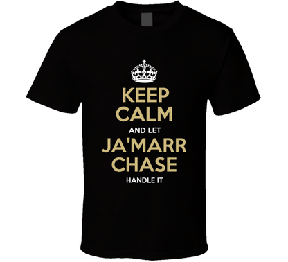 Keep Calm And Let Ja'marr Chase Handle It Cincinnati Football Fan T Shirt