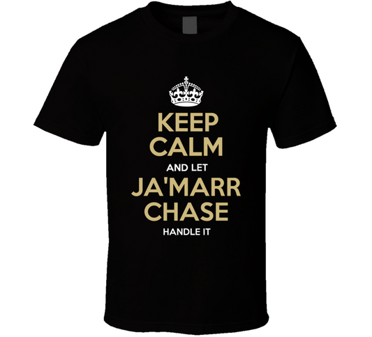 Keep Calm And Let Ja'marr Chase Handle It Cincinnati Football Fan T Shirt
