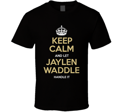 Keep Calm And Let Jaylen Waddle Handle It Miami Football Fan T Shirt