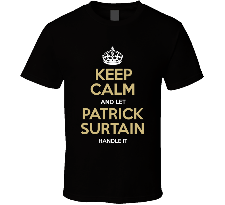 Keep Calm And Let Patrick Surtain Handle It Denver Football Fan T Shirt