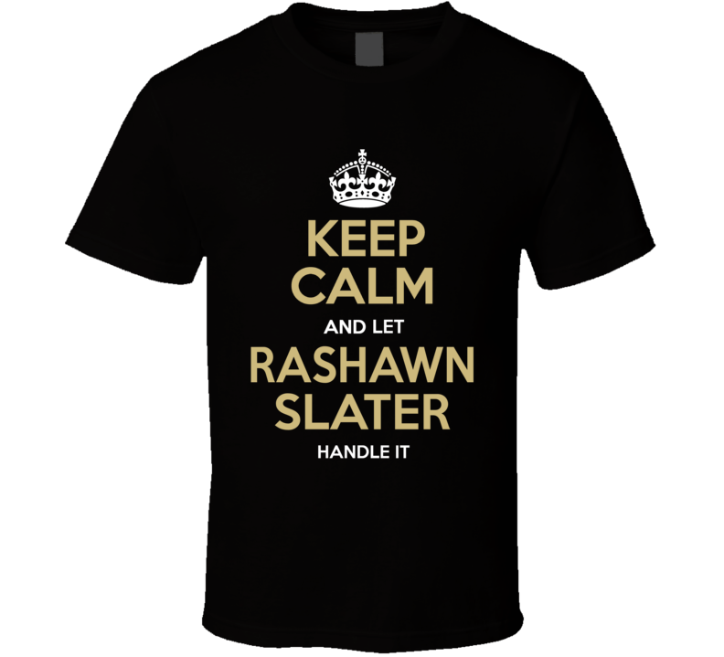Keep Calm And Let Rashawn Slater Handle It Los Angeles Nfl Draft 2021 Football Fan T Shirt