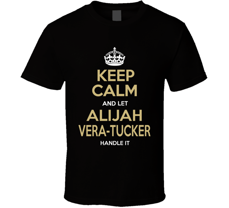 Keep Calm And Let Alijah Vera-tucker Handle It New York Nfl Draft 2021 Football Fan T Shirt