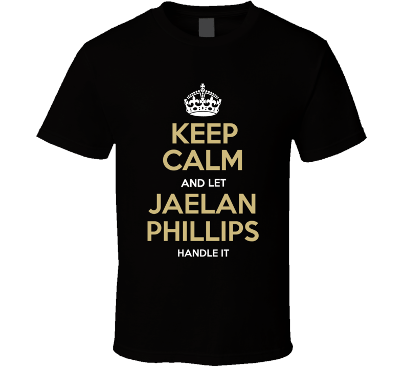 Keep Calm And Let Jaelan Phillips Handle It Miami Nfl Draft 2021 Football Fan T Shirt