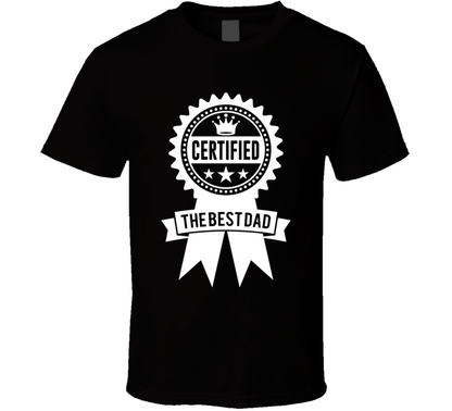 Certified As The Best Dad Fathers Day Special T Shirt