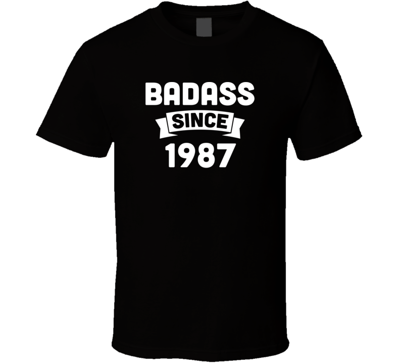 Badass Since 1987 Birthday Gift Funny T Shirt