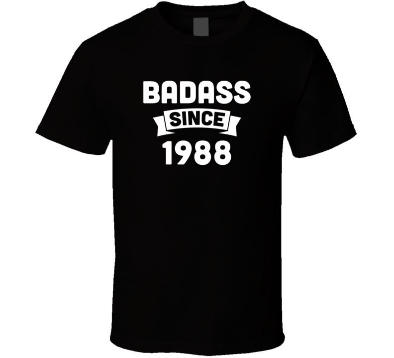 Badass Since 1988 Birthday Gift Funny T Shirt