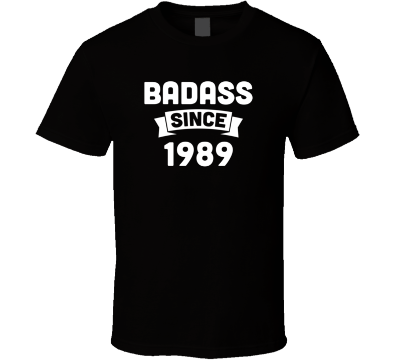 Badass Since 1989 Birthday Gift Funny T Shirt