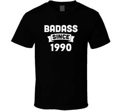 Badass Since 1990 Birthday Gift Funny T Shirt