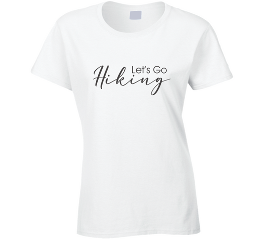 Lets Go Hiking Fan Essential Ladies T Shirt