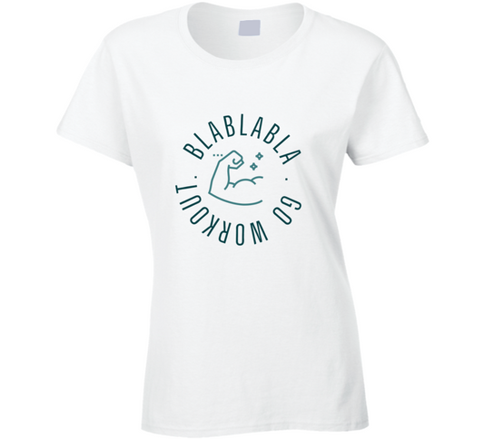 Blablabla Go Workout Funny Ladies T Shirt
