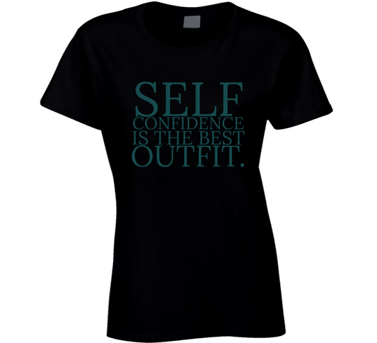 Self Confidence Is The Best Outfit Positive Quote Ladies T Shirt